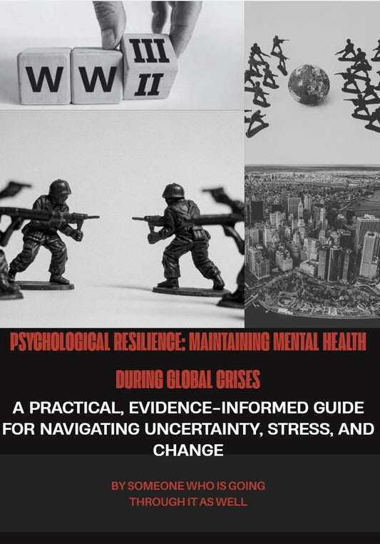 Psychological Resilience: Maintaining Mental Health During Global Crises